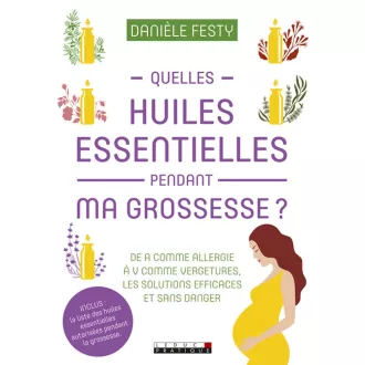 Quelles huiles essentielles pendant ma grossesse ?