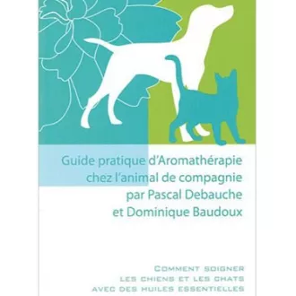 Guide pratique d'aromathérapie chez l'animal de compagnie